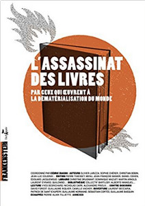 L'assassinat des livres - Par ceux qui oeuvrent à la dématérialisation du monde